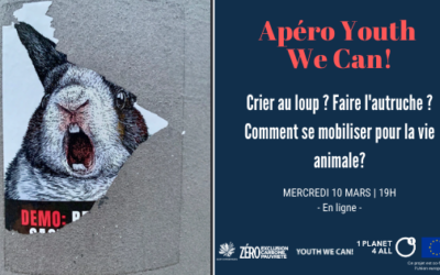 Retour sur l’apéro Youth We Can! Crier au loup ? Faire l’autruche ? Comment se mobiliser pour la vie animale ?