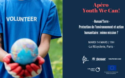 Retour sur l’apéro Youth We Can! Humani’Terre – Protection de l’environnement et action humanitaire : même mission ?